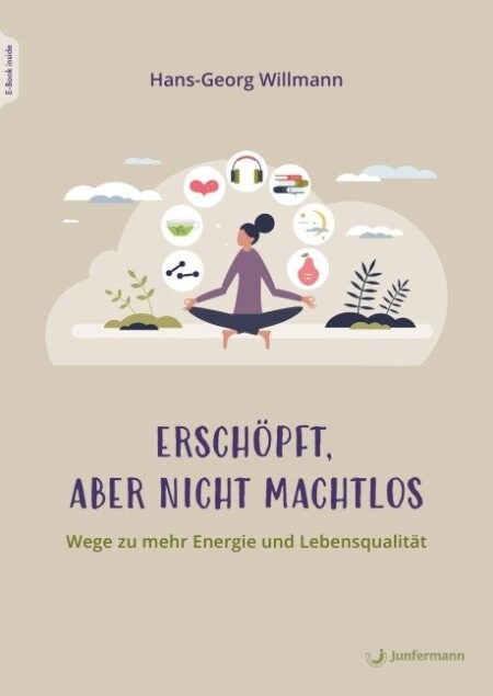 Hans-Georg Willmann Erschöpft, aber nicht machtlos Wege zu mehr Energie und Lebensqualität